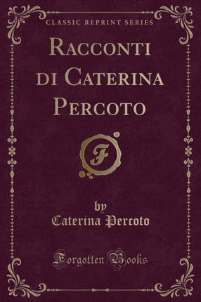 Racconti di Caterina Percoto Classic Reprint