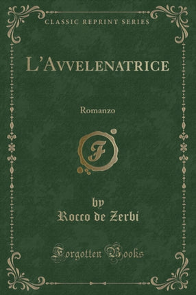 LAvvelenatrice Romanzo Classic Reprint