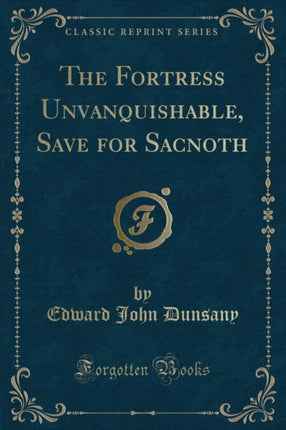The Fortress Unvanquishable Save for Sacnoth Classic Reprint