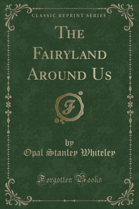 The Fairyland Around Us Classic Reprint