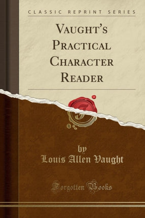 Vaughts Practical Character Reader Classic Reprint