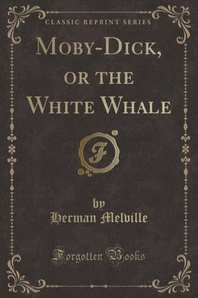 MobyDick or the White Whale Classic Reprint