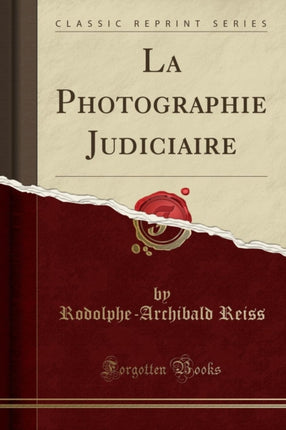 La Photographie Judiciaire Classic Reprint