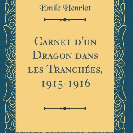 Carnet dun Dragon dans les Tranches 19151916 Classic Reprint