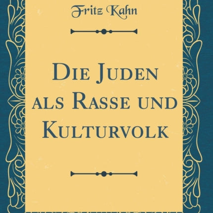 Die Juden als Rasse und Kulturvolk Classic Reprint