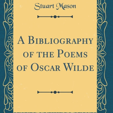A Bibliography of the Poems of Oscar Wilde Classic Reprint