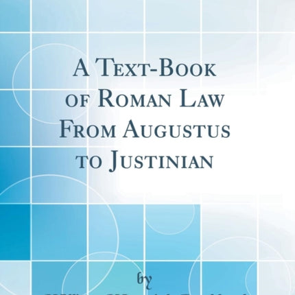 A TextBook of Roman Law From Augustus to Justinian Classic Reprint