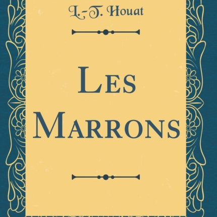 Les Marrons Classic Reprint
