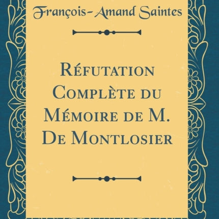 Réfutation Complète du Mémoire de M. De Montlosier Classic Reprint