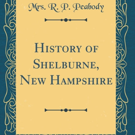 History of Shelburne New Hampshire Classic Reprint