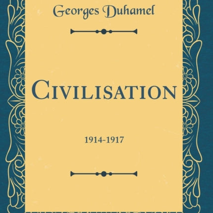 Civilisation 19141917 Classic Reprint