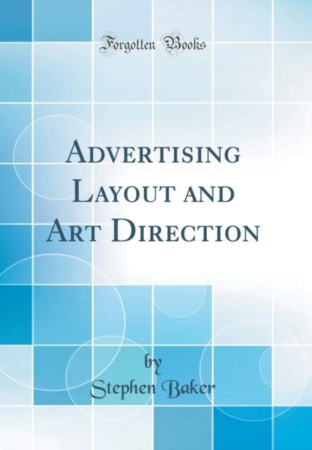 Advertising Layout and Art Direction (Classic Reprint)