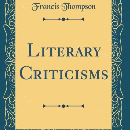 Literary Criticisms Classic Reprint