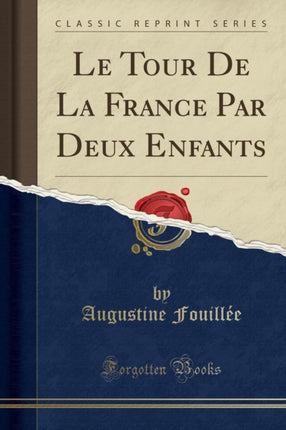 Le Tour de la France Par Deux Enfants (Classic Reprint)