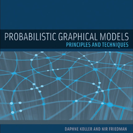 Probabilistic Graphical Models: Principles and Techniques