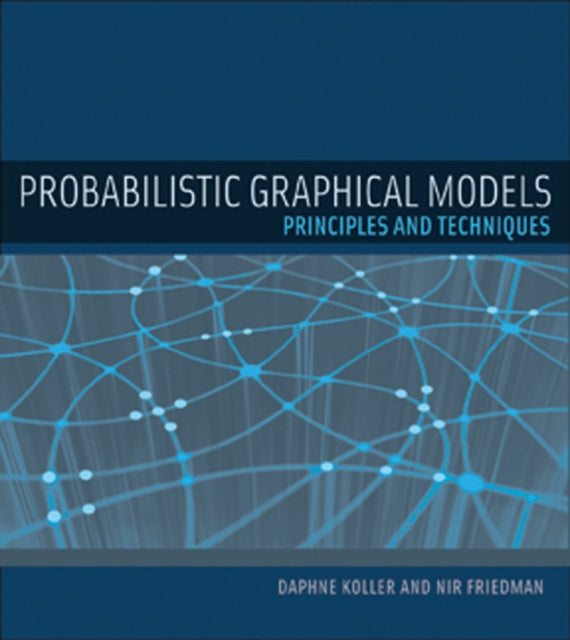 Probabilistic Graphical Models: Principles and Techniques