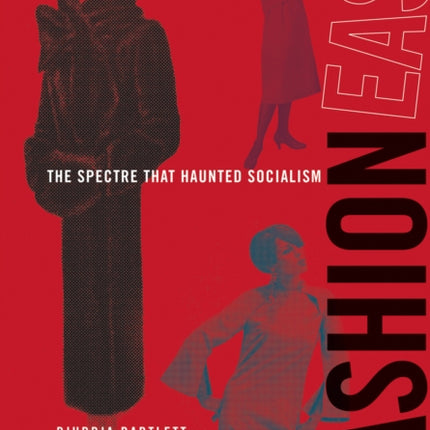 FashionEast: The Spectre that Haunted Socialism