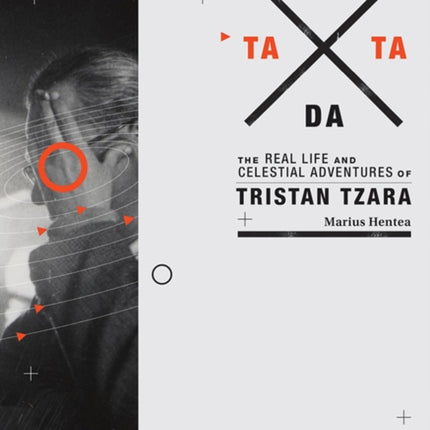 TaTa Dada: The Real Life and Celestial Adventures of Tristan Tzara