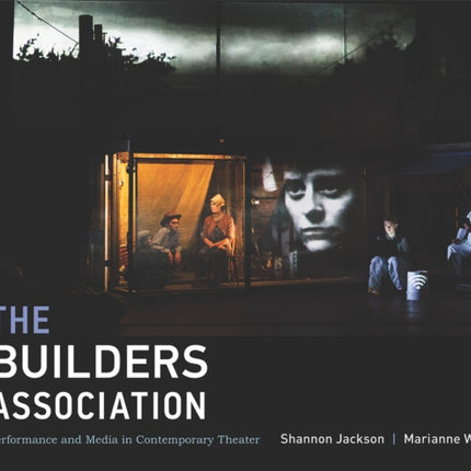 The Builders Association: Performance and Media in Contemporary Theater