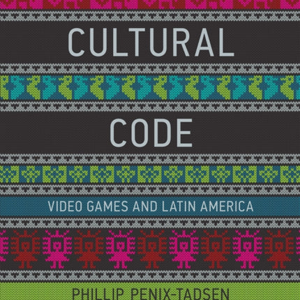 Cultural Code: Video Games and Latin America