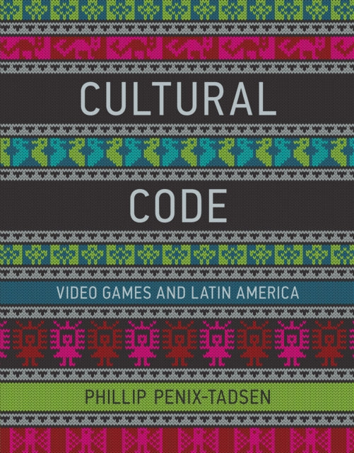 Cultural Code: Video Games and Latin America