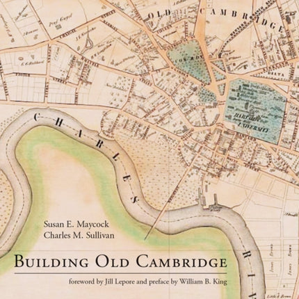 Building Old Cambridge: Architecture and Development