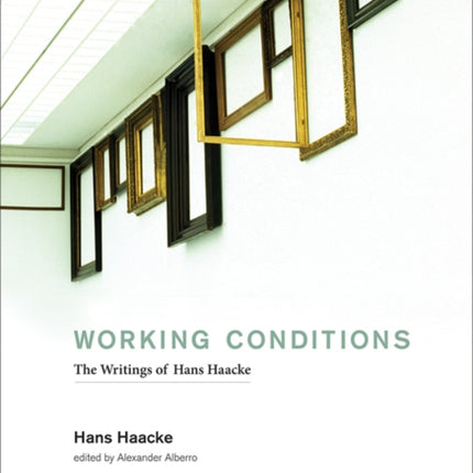 Working Conditions: The Writings of Hans Haacke