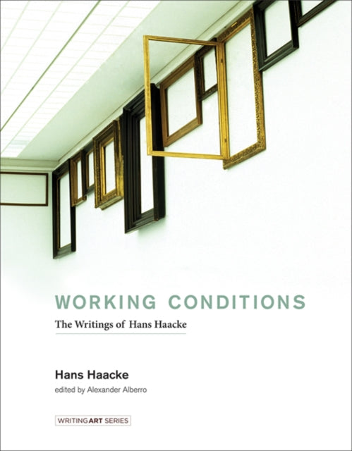 Working Conditions: The Writings of Hans Haacke