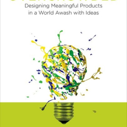 Overcrowded: Designing Meaningful Products in a World Awash with Ideas