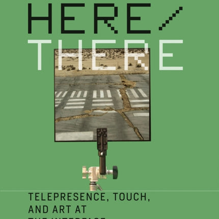 Here/There: Telepresence, Touch, and Art at the Interface