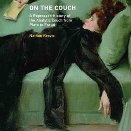 On the Couch: A Repressed History of the Analytic Couch from Plato to Freud