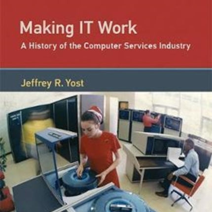 Making IT Work: A History of the Computer Services Industry