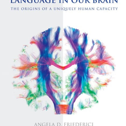 Language in Our Brain: The Origins of a Uniquely Human Capacity