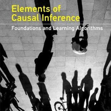 Elements of Causal Inference: Foundations and Learning Algorithms