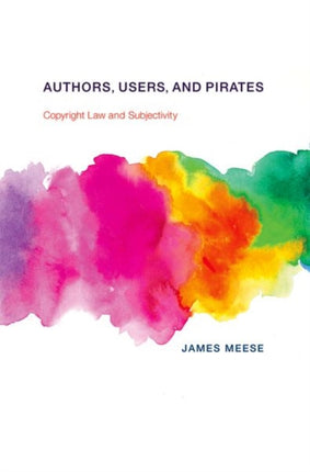 Authors Users and Pirates  Copyright Law and Subjectivity