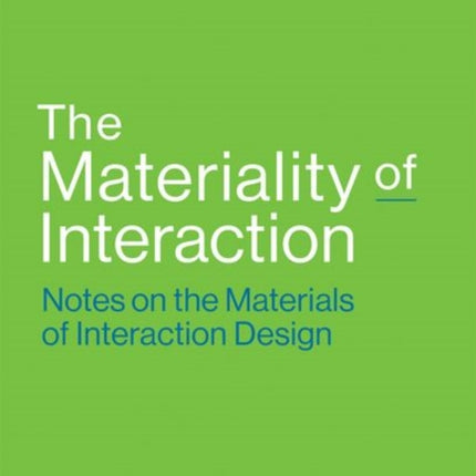 The Materiality of Interaction: Notes on the Materials of Interaction Design