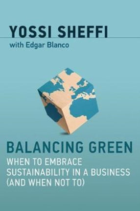 Balancing Green: When to Embrace Sustainability in a Business (and When Not To)