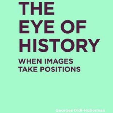 The Eye of History: When Images Take Positions