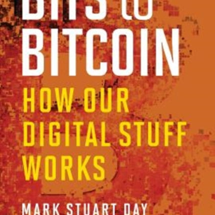 Bits to Bitcoin  How Our Digital Stuff Works