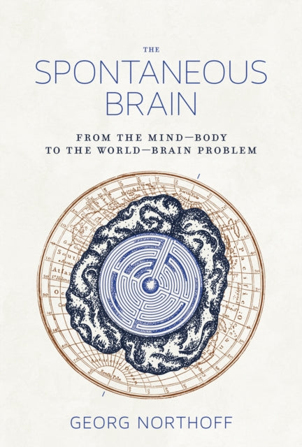 The Spontaneous Brain: From the Mind–Body to the World–Brain Problem