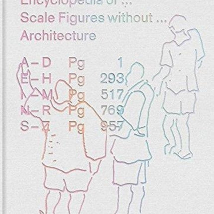 An Unfinished Encyclopedia of Scale Figures without Architecture