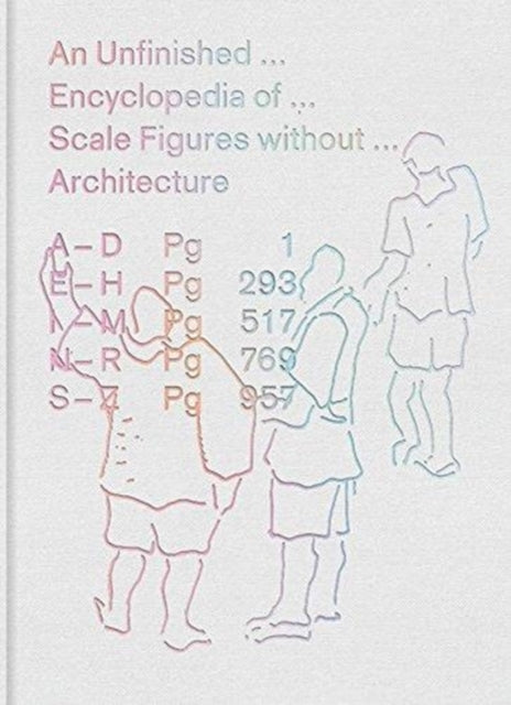 An Unfinished Encyclopedia of Scale Figures without Architecture