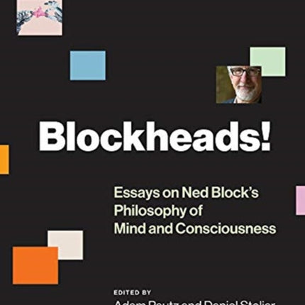 Blockheads!: Essays on Ned Block's Philosophy of Mind and Consciousness