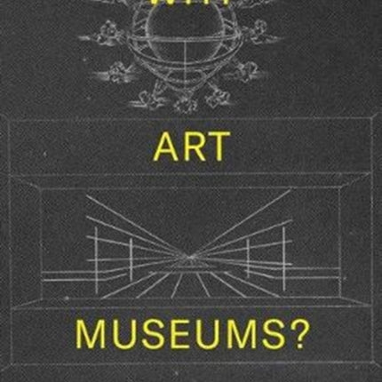 Why Art Museums?: The Unfinished Work of Alexander Dorner