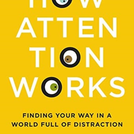 How Attention Works: Finding Your Way in a World Full of Distraction