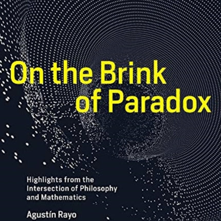 On the Brink of Paradox: Highlights from the Intersection of Philosophy and Mathematics