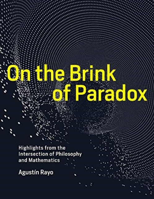 On the Brink of Paradox: Highlights from the Intersection of Philosophy and Mathematics