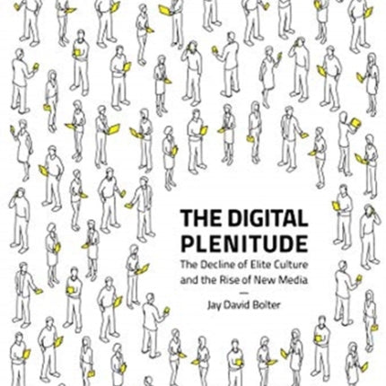 The Digital Plenitude: The Decline of Elite Culture and the Rise of New Media