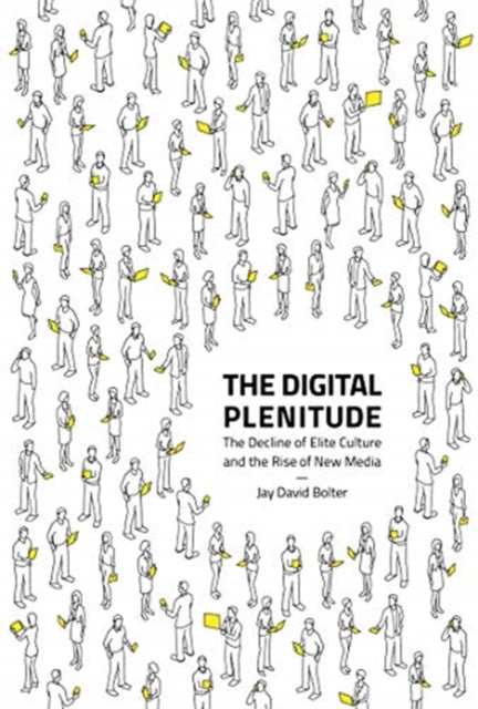 The Digital Plenitude: The Decline of Elite Culture and the Rise of New Media