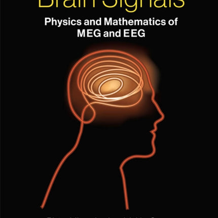 Brain Signals: Physics and Mathematics of MEG and EEG